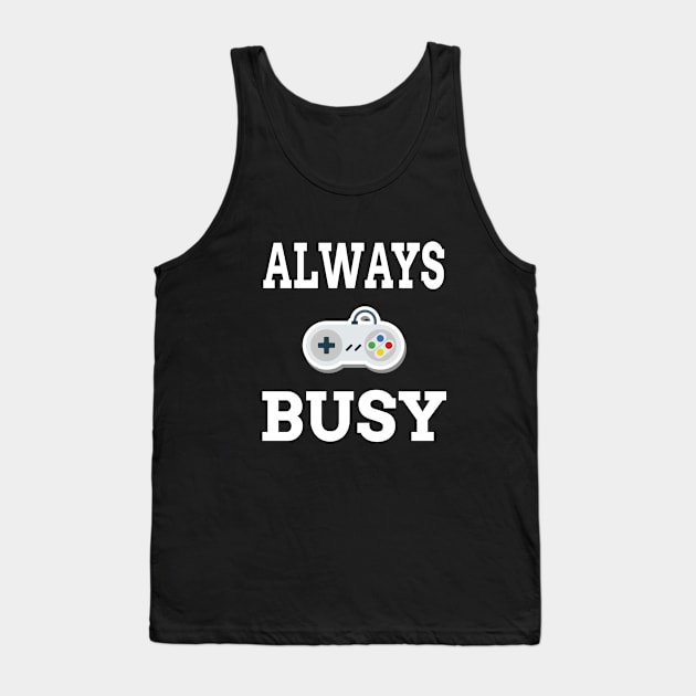 Always Busy Gaming Tank Top by soufyane